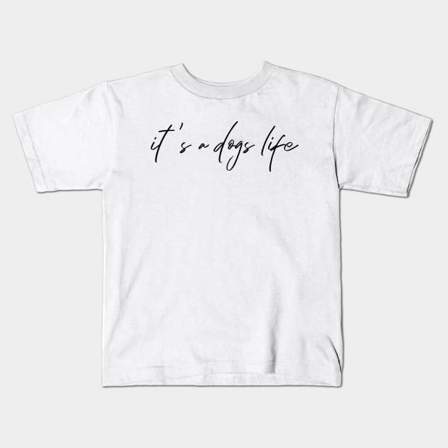 It's a dogs life. Kids T-Shirt by Kobi